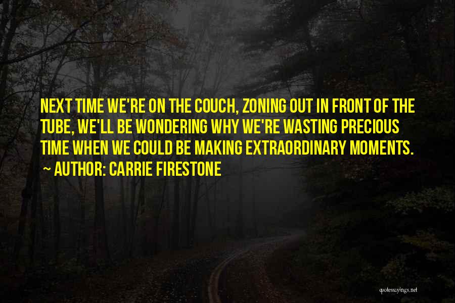 Couch Time Quotes By Carrie Firestone