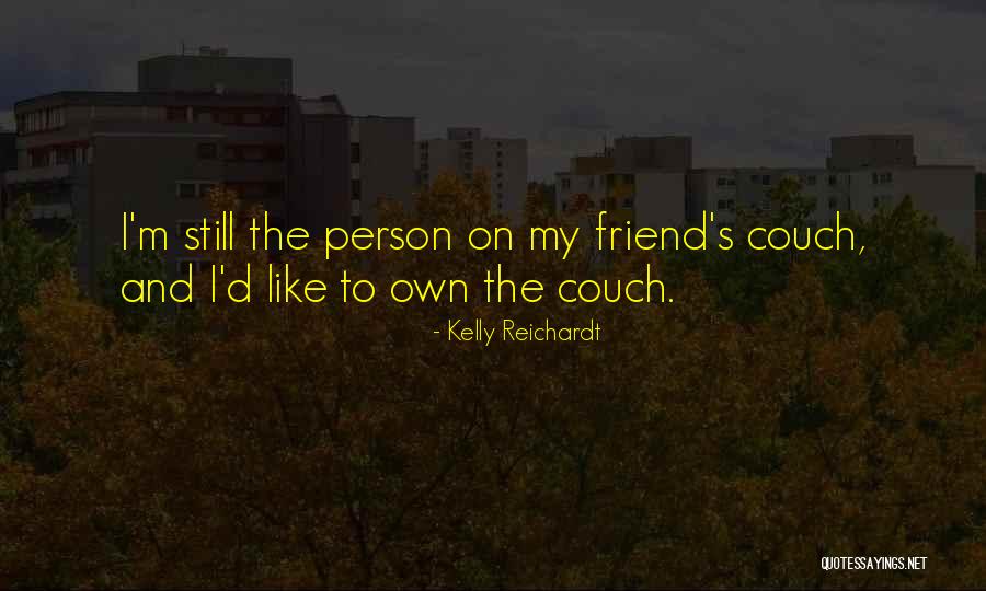 Couches Quotes By Kelly Reichardt