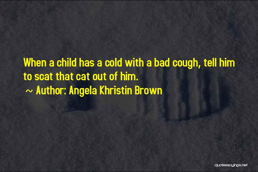 Cough N Cold Quotes By Angela Khristin Brown