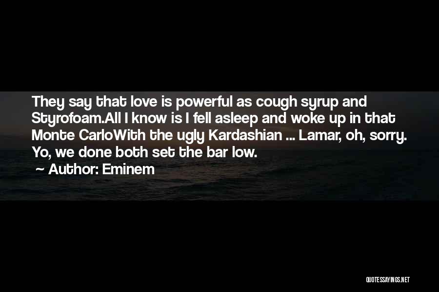 Cough Syrup Quotes By Eminem