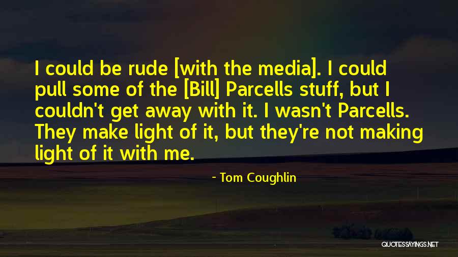 Coughlin Quotes By Tom Coughlin Coughlin Quotes By Tom Coughlin