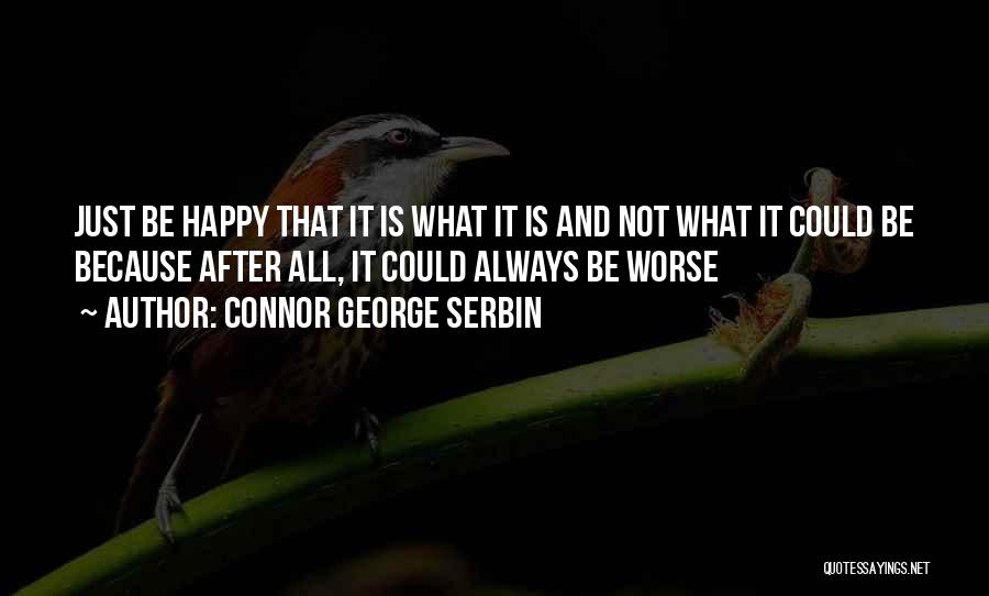 Could Always Be Worse Quotes By Connor George Serbin