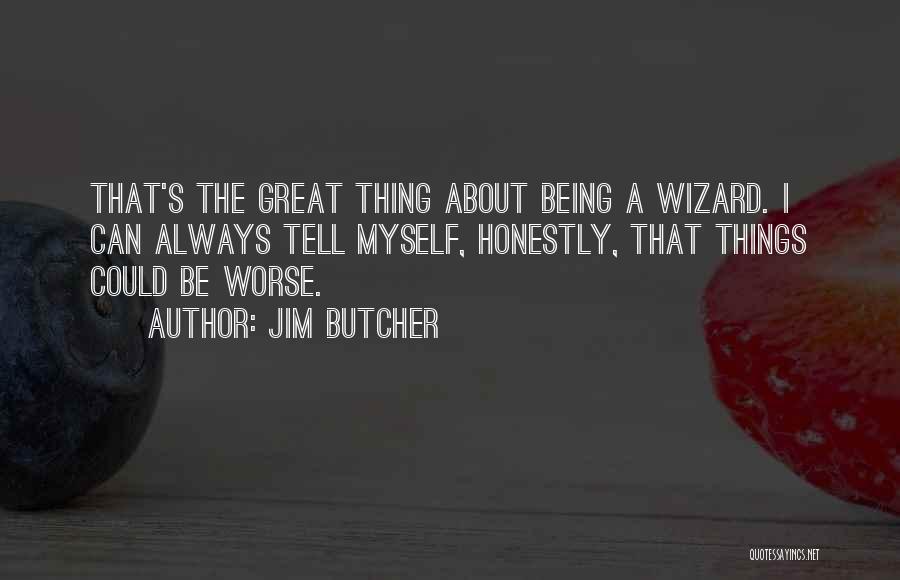 Could Always Be Worse Quotes By Jim Butcher