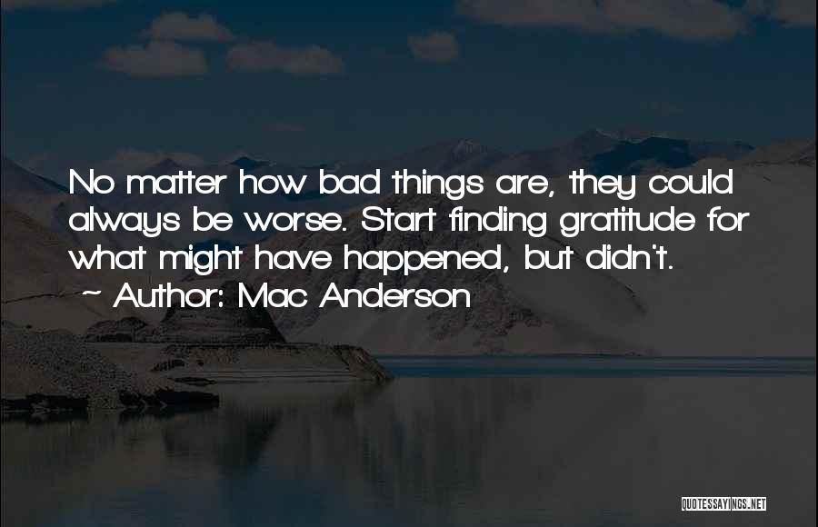 Could Always Be Worse Quotes By Mac Anderson
