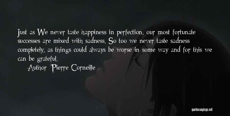 Could Always Be Worse Quotes By Pierre Corneille