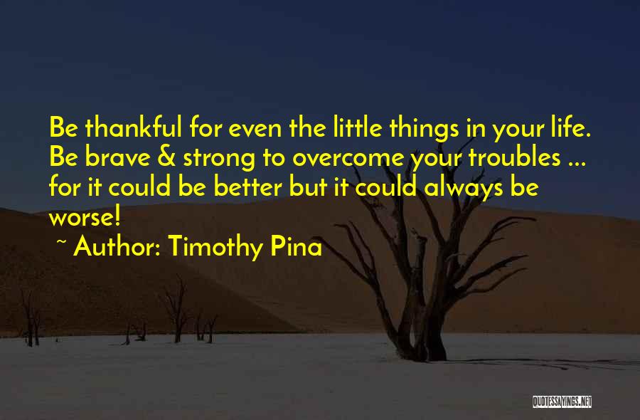 Could Always Be Worse Quotes By Timothy Pina