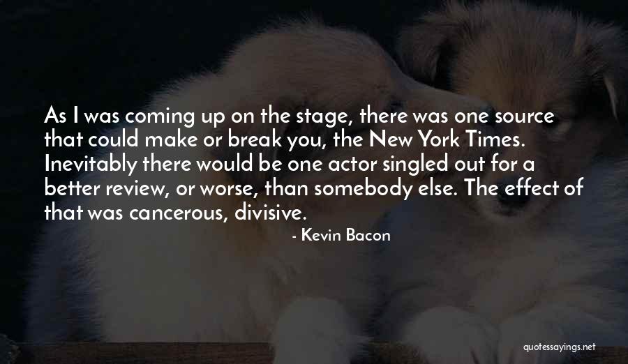 Could Be Better Could Be Worse Quotes By Kevin Bacon Could Be Better Could Be Worse Quotes By Kevin Bacon