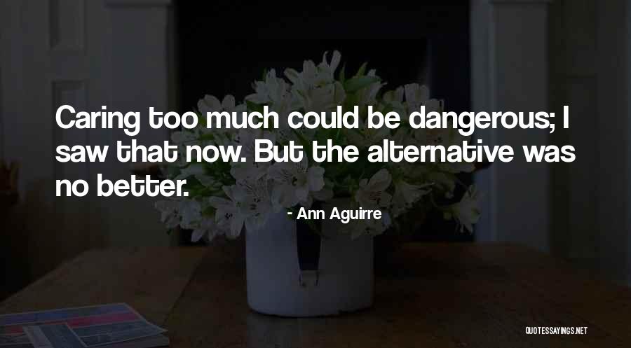 Could Be Better Quotes By Ann Aguirre