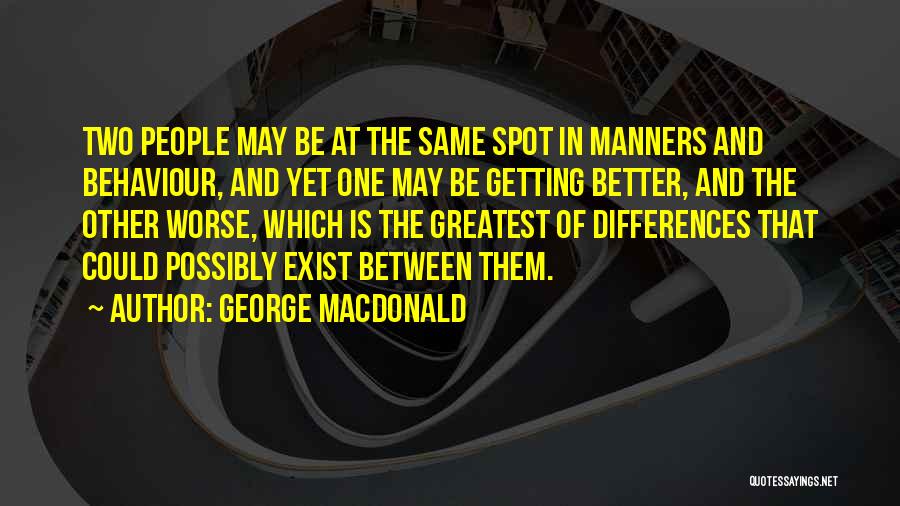 Could Be Better Quotes By George MacDonald