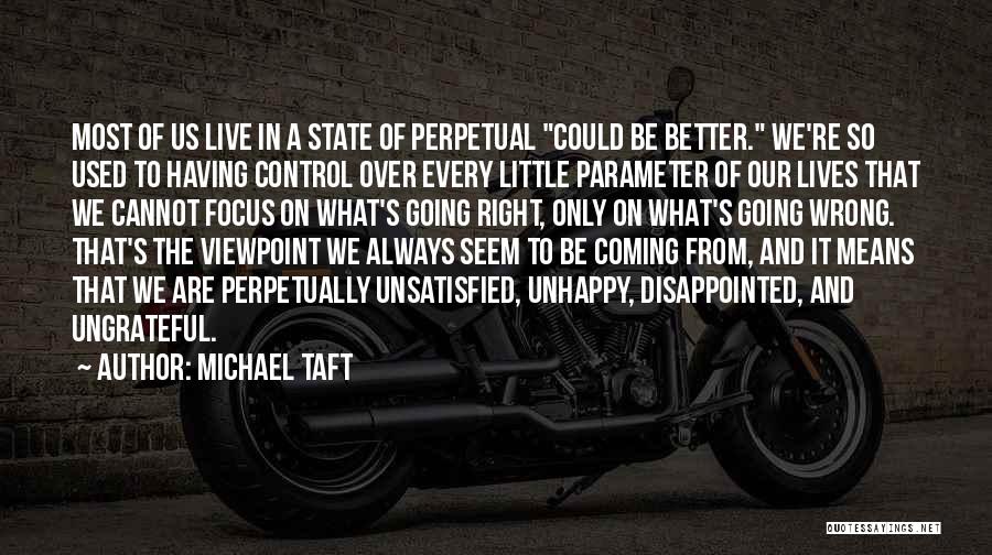 Could Be Better Quotes By Michael Taft