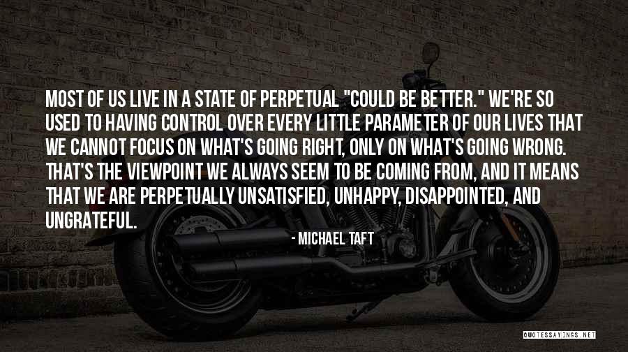 Could Be Better Quotes By Michael Taft