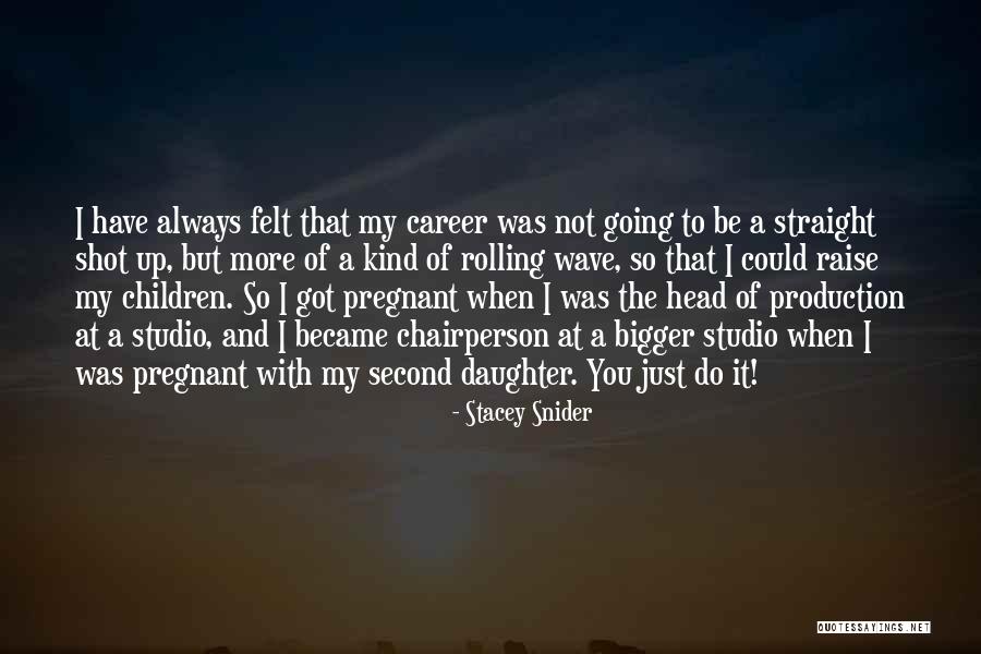 Could Be Pregnant Quotes By Stacey Snider Could Be Pregnant Quotes By Stacey Snider