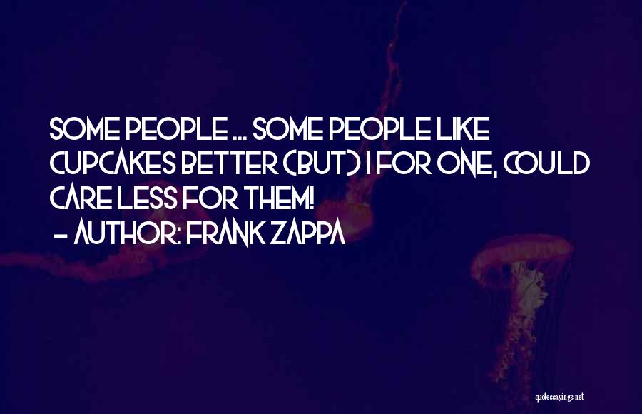 Could Care Less Quotes By Frank Zappa