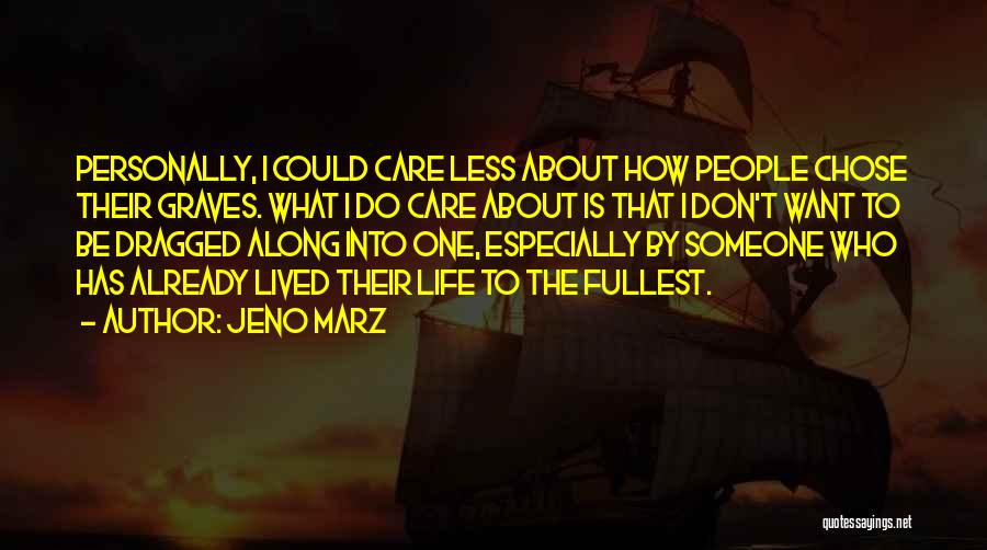 Could Care Less Quotes By Jeno Marz