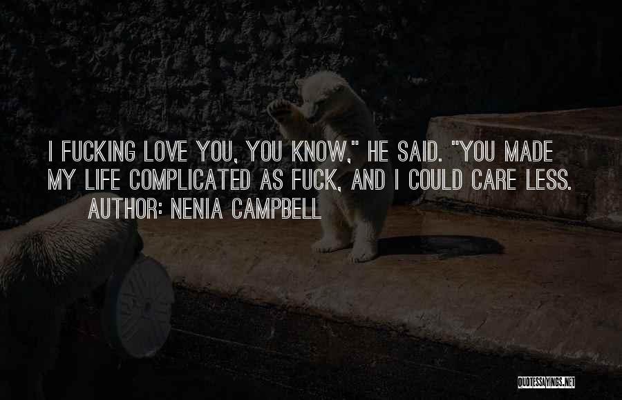 Could Care Less Quotes By Nenia Campbell