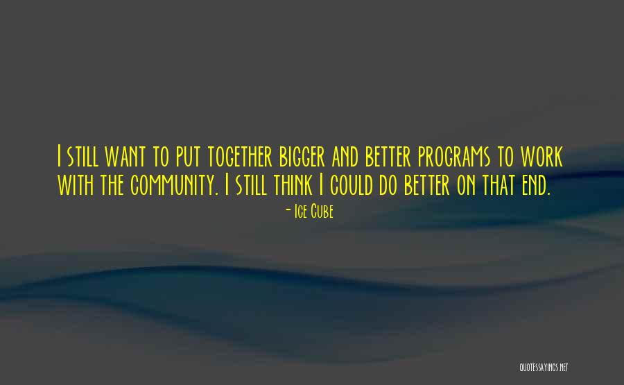 Could Do Better Quotes By Ice Cube Could Do Better Quotes By Ice Cube