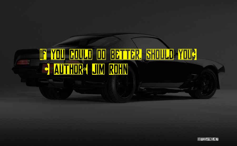 Could Do Better Quotes By Jim Rohn