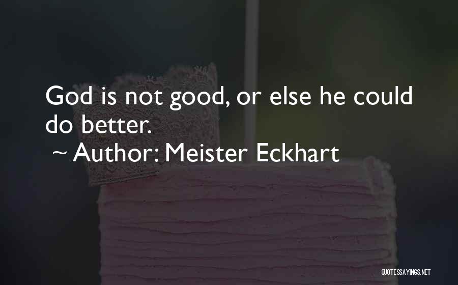 Could Do Better Quotes By Meister Eckhart
