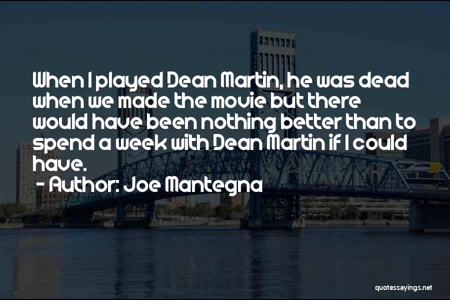 Could Have Been Better Quotes By Joe Mantegna