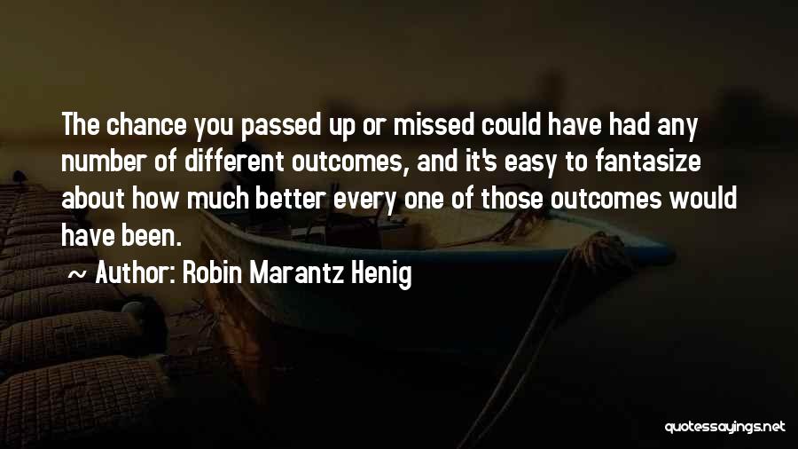Could Have Been Better Quotes By Robin Marantz Henig