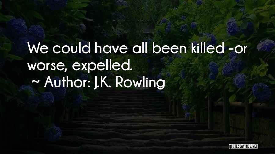 Could Have Been Worse Quotes By J.K. Rowling