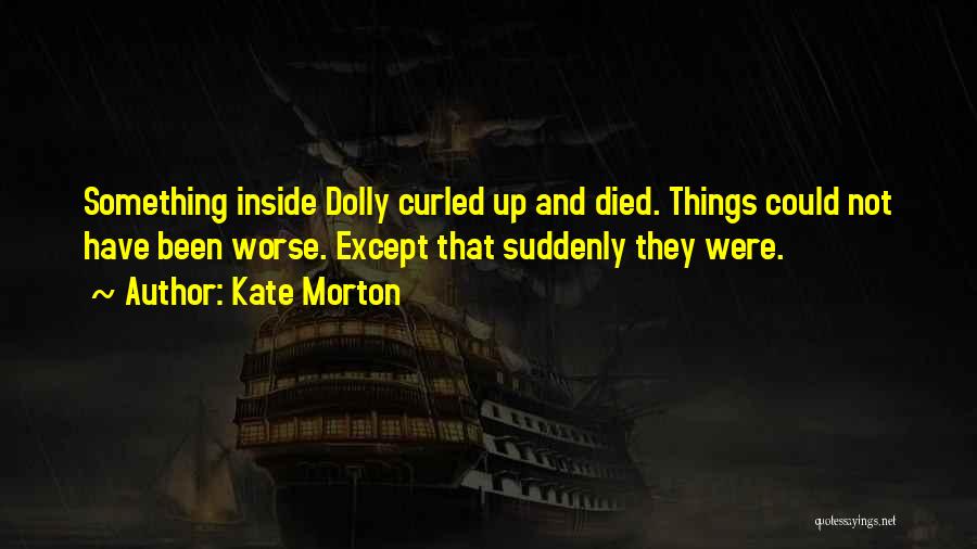 Could Have Been Worse Quotes By Kate Morton
