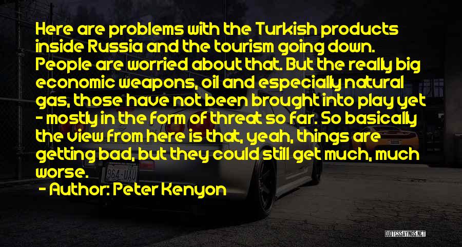 Could Have Been Worse Quotes By Peter Kenyon