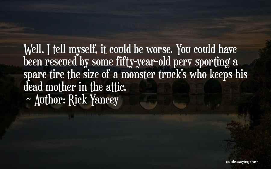 Could Have Been Worse Quotes By Rick Yancey