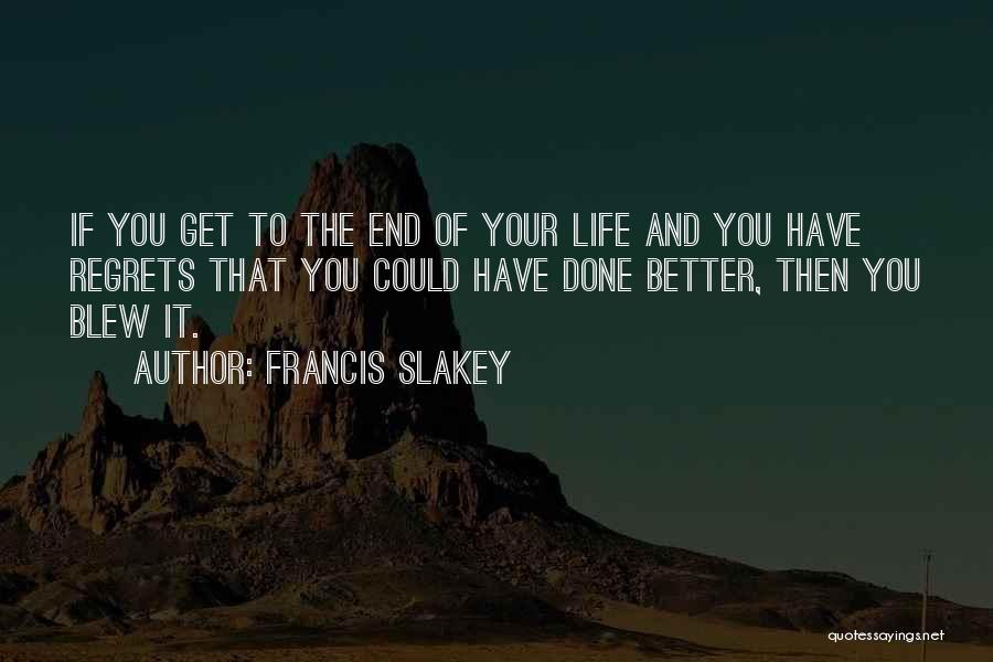 Could Have Done Better Quotes By Francis Slakey