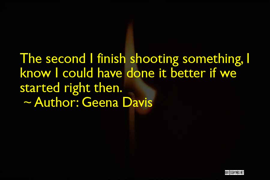 Could Have Done Better Quotes By Geena Davis