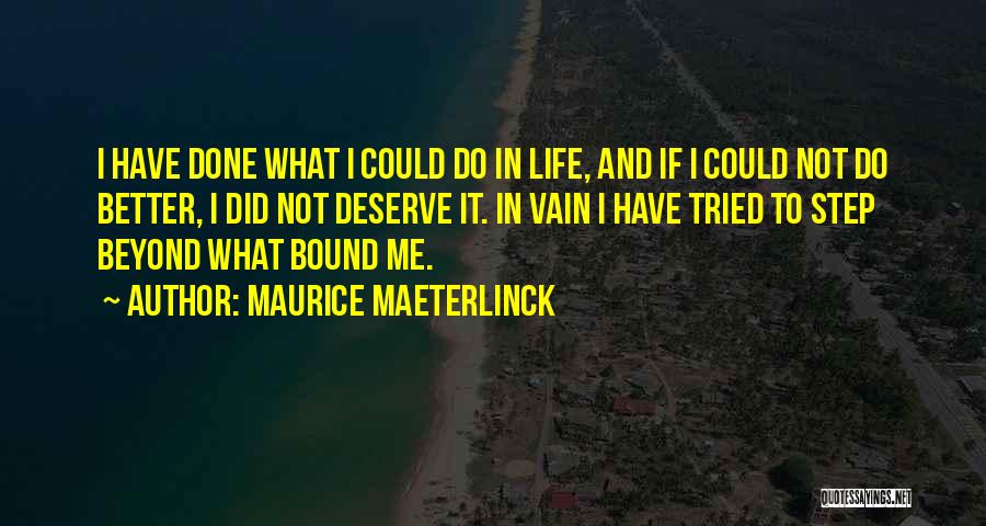 Could Have Done Better Quotes By Maurice Maeterlinck