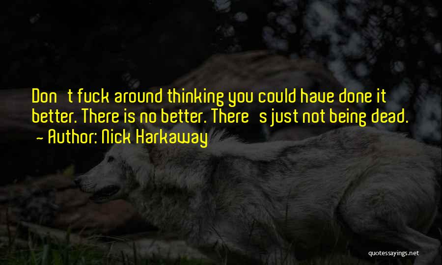 Could Have Done Better Quotes By Nick Harkaway