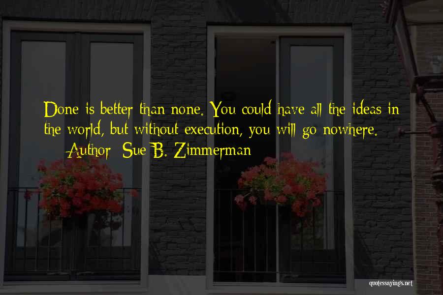 Could Have Done Better Quotes By Sue B. Zimmerman