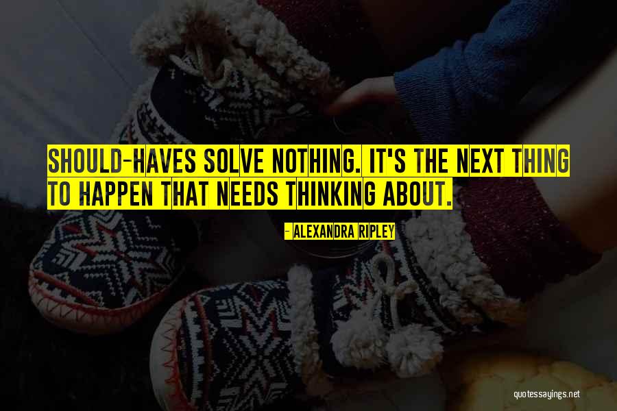 Could Haves Quotes By Alexandra Ripley Could Haves Quotes By Alexandra Ripley