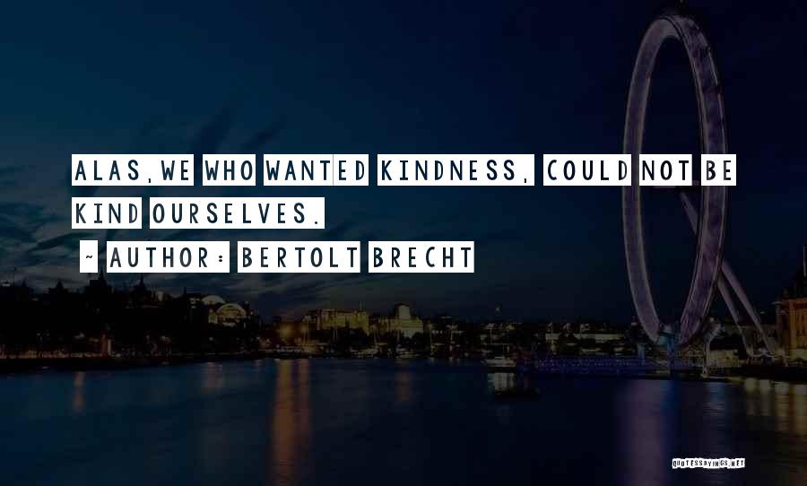 Could Quotes By Bertolt Brecht