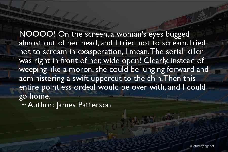 Could Scream Quotes By James Patterson