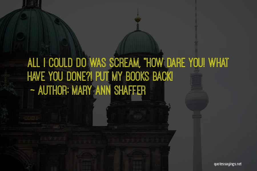 Could Scream Quotes By Mary Ann Shaffer