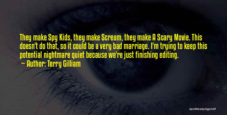 Could Scream Quotes By Terry Gilliam