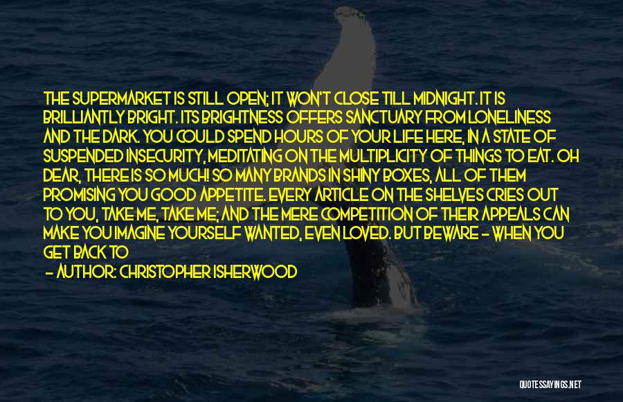 Could You Be Loved Quotes By Christopher Isherwood