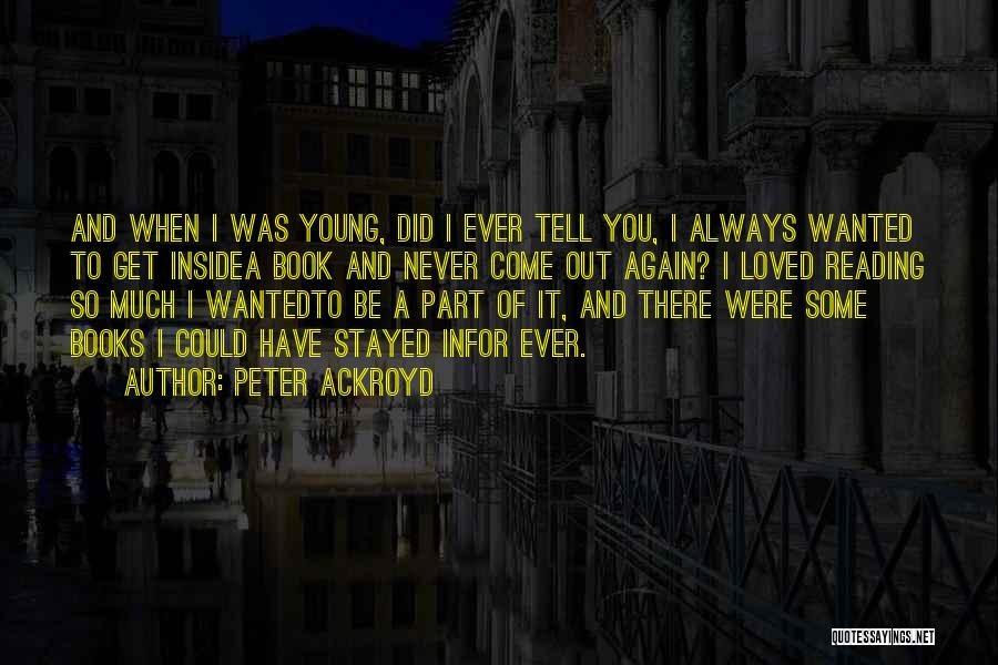 Could You Be Loved Quotes By Peter Ackroyd