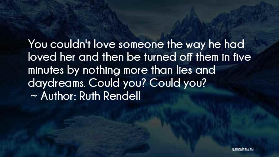 Could You Be Loved Quotes By Ruth Rendell