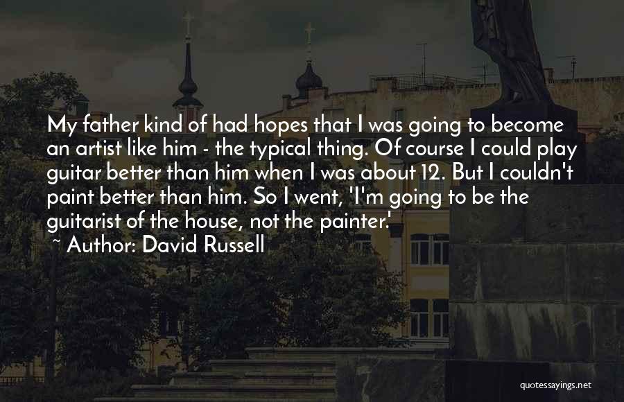 Couldn Be Better Quotes By David Russell