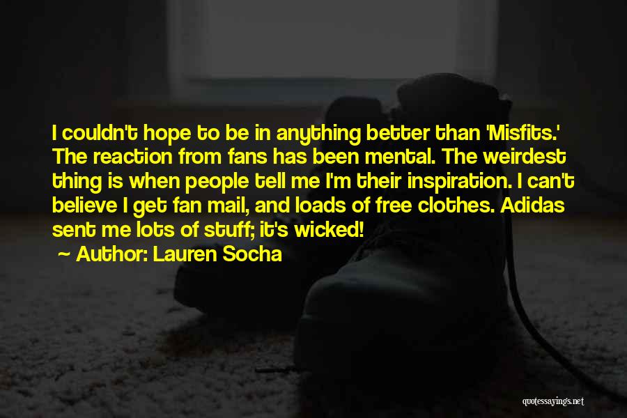 Couldn Be Better Quotes By Lauren Socha