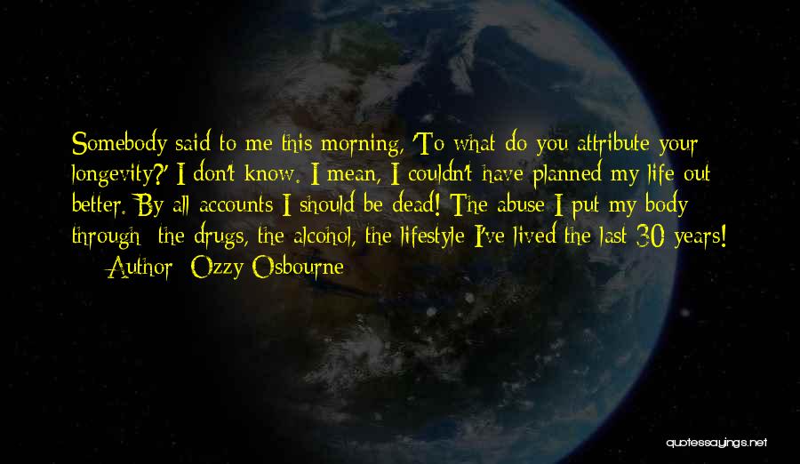 Couldn Be Better Quotes By Ozzy Osbourne