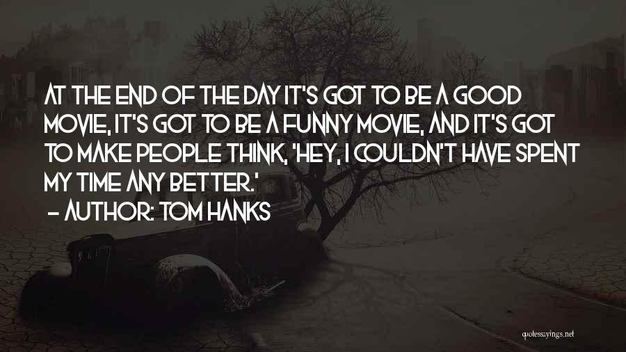 Couldn Be Better Quotes By Tom Hanks