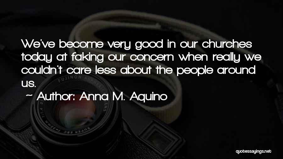 Couldn Care Less Quotes By Anna M. Aquino