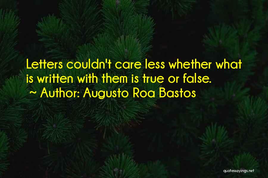 Couldn Care Less Quotes By Augusto Roa Bastos