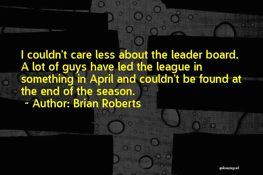 Couldn Care Less Quotes By Brian Roberts