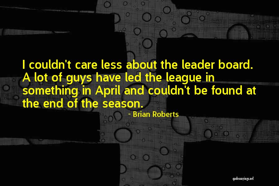 Couldn Care Less Quotes By Brian Roberts