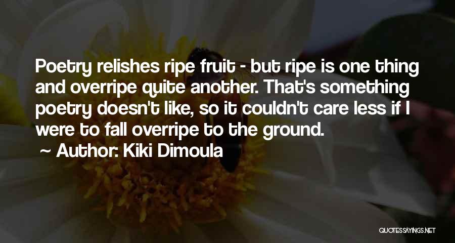 Couldn Care Less Quotes By Kiki Dimoula Couldn Care Less Quotes By Kiki Dimoula
